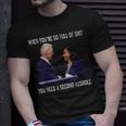 Biden When Youre So Full Of ShiT You Need A Second Asshole Unisex T-Shirt Gifts for Him