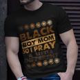 Black Boy Mom So I Pray Little Different Black History Gift For Womens Unisex T-Shirt Gifts for Him