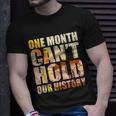Black History Month One Month Cant Hold Our History T-shirt Gifts for Him