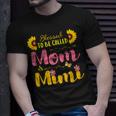 Blessed To Be Called Mom & Mimi Mom Birthday Mother Day Gift Unisex T-Shirt Gifts for Him