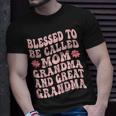 Blessed To Be Called Mom Grandma Great Grandma Mothers Day Gift For Womens Unisex T-Shirt Gifts for Him