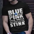 Blue Or Pink This Uncle Wont Change You If You Stink Unisex T-Shirt Gifts for Him