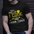 Chef Geek Food I Cook And I Know Things T-Shirt Gifts for Him