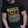 Class Of 2023 I Graduated Can I Go Back To Bed Now Graduate Unisex T-Shirt Gifts for Him