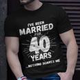 Couples Married 40 Years - Funny 40Th Wedding Anniversary Unisex T-Shirt Gifts for Him