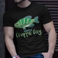 Crappie Day Funny FishingFor Anglers Gift Unisex T-Shirt Gifts for Him