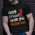 Crazy Proud Always Loud Basketball Mom Basketball Player Mom Gift For Womens Unisex T-Shirt Gifts for Him