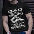Dad And Son A Bond That Cant Be Broken Unisex T-Shirt Gifts for Him