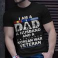 I Am A Dad A Husband And A Korean War Veteran T-shirt Gifts for Him