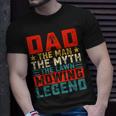 Dad The Man The Myth The Lawn Mowing Legend Unisex T-Shirt Gifts for Him