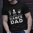 Dance Dad Pay Drive Clap Dancing Dad Joke Dance Lover Gift For Mens Unisex T-Shirt Gifts for Him
