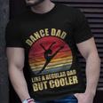 Mens Dance Dad Like A Regular Dad But Cooler Daddy Da T-Shirt Gifts for Him