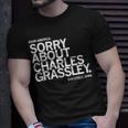 Dear America Sorry About Charles Grassley Sincerely Iowa Unisex T-Shirt Gifts for Him
