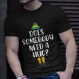 Does Somebody Need A Hug Christmas Elf Buddy T-shirt Gifts for Him