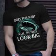 Does This Make My Bass Look Big Funny FishingUnisex T-Shirt Gifts for Him