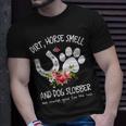 Dog Dirt Horse Smell And Dog Slobber Are Always Good For The Soul Unisex T-Shirt Gifts for Him