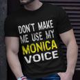 Dont Make Me Use My Monica Voice Lustiger Damenname T-Shirt Geschenke für Ihn