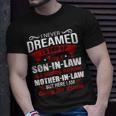 I Never Dreamed Id End Up Being A Son In Law Awesome Mother T-shirt Gifts for Him