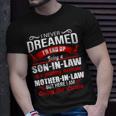 I Never Dreamed Id End Up Being A Son In Law Awesome Mother T-shirt Gifts for Him