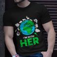 Earth Day Im With Her Mother Earth World Environmental Unisex T-Shirt Gifts for Him