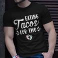 Eating Tacos For Two Pregnancy Announcement Mother Mom Gift Gift For Womens Unisex T-Shirt Gifts for Him