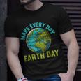 Every Day Earth Day _ Climate Change Ns Funny Earth Day Unisex T-Shirt Gifts for Him