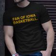 Fan Of Iowa Basketball Unisex T-Shirt Gifts for Him