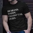 Fathers Day Husband Daddy Protector Hero Dad Gift Unisex T-Shirt Gifts for Him