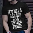Fathers Day Its Not A Dad Bod Its A Father Figure Gift For Mens Unisex T-Shirt Gifts for Him