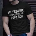 My Favorite People Call Me Papa Bob Lustiger Bob Spruch T-Shirt Geschenke für Ihn