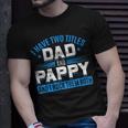 First Time Pappy I Have Two Titles Dad And Pappy Proud Pappy T-Shirt Gifts for Him