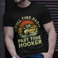 Mens Fishing Full Time Dad Part Time Hooker Bass Dad T-Shirt Gifts for Him