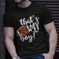 Football Thats My Boy For Grandma And Mom Unisex T-Shirt Gifts for Him