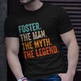 Foster The Man The Myth The Legend First Name Foster Gift For Mens Unisex T-Shirt Gifts for Him