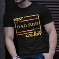 Funny Best Dad Bod In Galaxy Dadbod Birthday Gift Unisex T-Shirt Gifts for Him