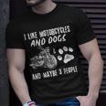 Funny Biker I Like Motorcycles And Dogs And Maybe 3 People Unisex T-Shirt Gifts for Him
