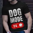 Funny Dog Mode On - Cute Dogs Gift - Dog Mode On Unisex T-Shirt Gifts for Him
