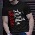 Funny Gun Caliber All Faster Than Dialing 911 Guns Unisex T-Shirt Gifts for Him