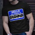 Funny Hi Hello My Name Is Dianna On Nametag Introduction Unisex T-Shirt Gifts for Him