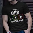 Funny I Tell Dad Jokes Periodically Science Gifts For Kids Unisex T-Shirt Gifts for Him