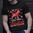 Funny Pug Dog Is My Valentine Dog Lover Dad Mom Boy Girl Unisex T-Shirt Gifts for Him