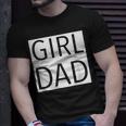 Girl Dad Proud Dad Of Girl Fathers Day Gift Unisex T-Shirt Gifts for Him