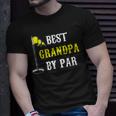 Grandfather Best Grandpa By Par Golf Dad Funny And Cute Gift Gift For Mens Unisex T-Shirt Gifts for Him