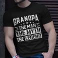 Grandpa The Legend The Man The Myth Daddy Happy Fathers Day Unisex T-Shirt Gifts for Him