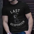 Grim Reaper Funny Dark Humor Last Responder Unisex T-Shirt Gifts for Him