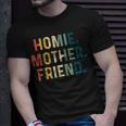 Homie Mother Friend Best Mom Ever Mothers Day Loving Gift For Womens Unisex T-Shirt Gifts for Him