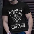 I Cant I Have Plans In The Garage Fathers Day Car Mechanics Unisex T-Shirt Gifts for Him