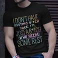 I Dont Have Resting B-Itch Face Im Just A B-Itch Tie Dye Unisex T-Shirt Gifts for Him