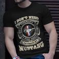 I Don’T Need To Drive My Mustang Unisex T-Shirt Gifts for Him