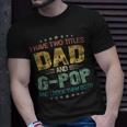 I Have Two Titles Dad & G Pop FunnyFathers Day Gift Unisex T-Shirt Gifts for Him